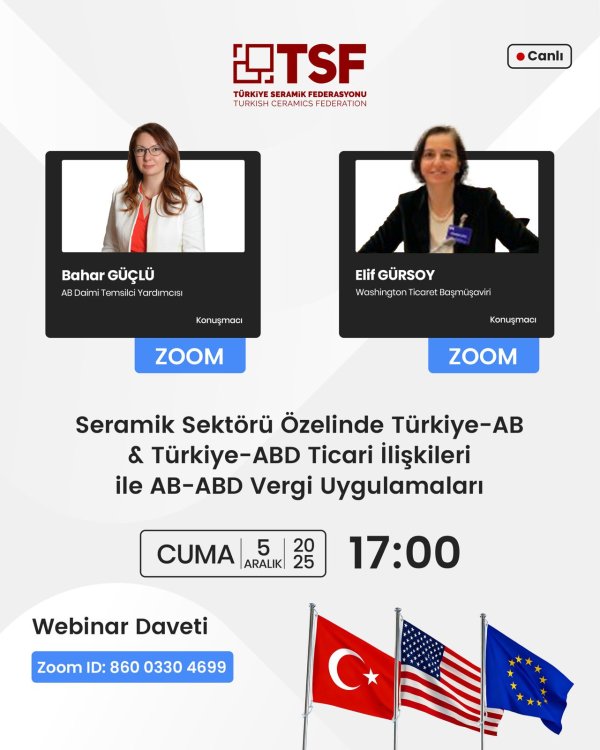 Seramik Sektörü Özelinde Türkiye-AB ve Türkiye-ABD Ticari İlişkileri ile AB-ABD Vergi Uygulamaları Webinar